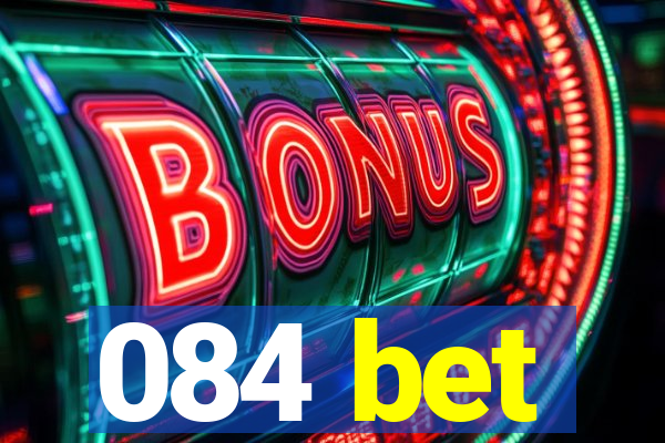 084 bet